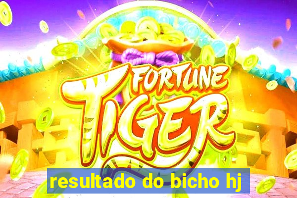 resultado do bicho hj